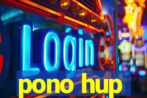 pono hup